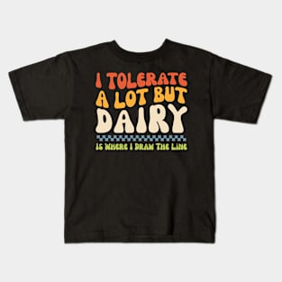 I Tolerate A Lot But Dairy Is Where I Draw The Line Kids T-Shirt